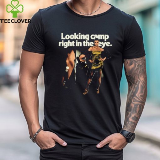 Looking Camp Right in the Eye Shirt