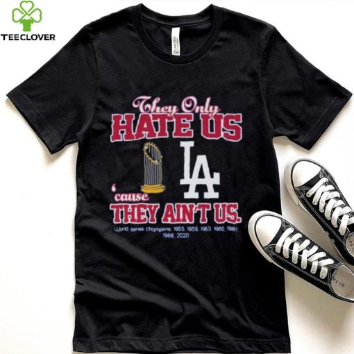 Los Angeled Dodgers they only hate us because they ain’t us world series 1955 2020 champions hoodie, sweater, longsleeve, shirt v-neck, t-shirt