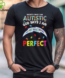 Los Angeles Chargers society says I am Autistic god says I am perfect shirt