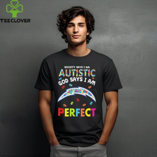 Los Angeles Chargers society says I am Autistic god says I am perfect hoodie, sweater, longsleeve, shirt v-neck, t-shirt