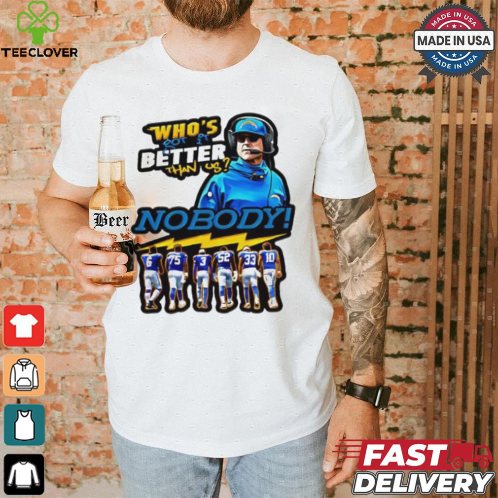 Los Angeles Chargers who’s got it better than us shirt Los Angeles Chargers who’s got it better than us shirt