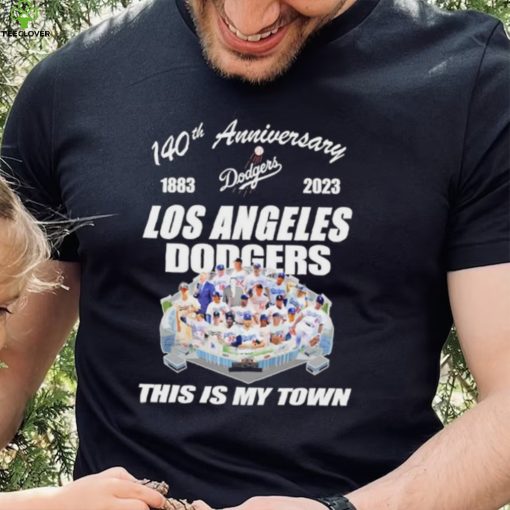 Los Angeles Dodgers 140th Anniversary 1993 2023 this is my town hoodie, sweater, longsleeve, shirt v-neck, t-shirt