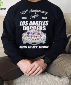 Los Angeles Dodgers 140th Anniversary 1993 2023 this is my town hoodie, sweater, longsleeve, shirt v-neck, t-shirt