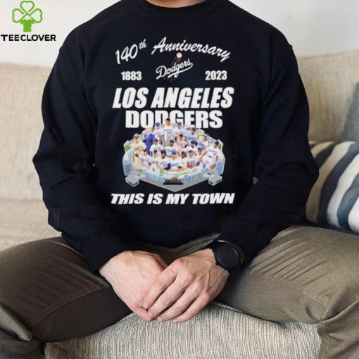 Los Angeles Dodgers 140th Anniversary 1993 2023 this is my town hoodie, sweater, longsleeve, shirt v-neck, t-shirt