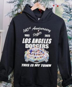 Los Angeles Dodgers 140th Anniversary 1993 2023 this is my town hoodie, sweater, longsleeve, shirt v-neck, t-shirt