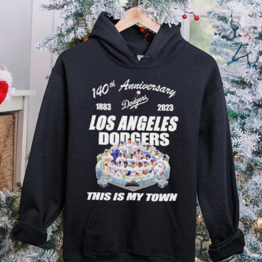 Los Angeles Dodgers 140th Anniversary 1993 2023 this is my town hoodie, sweater, longsleeve, shirt v-neck, t-shirt