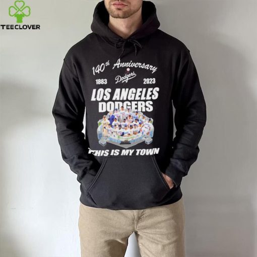 Los Angeles Dodgers 140th Anniversary 1993 2023 this is my town hoodie, sweater, longsleeve, shirt v-neck, t-shirt