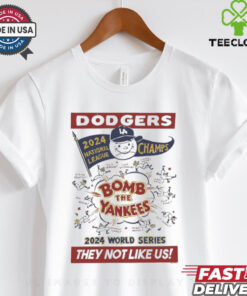 Los Angeles Dodgers 2024 National League Champs World Series Bomb the Yankees They Not Like Us t shirt 2 Los Angeles Dodgers 2024 National League Champs World Series Bomb the Yankees They Not Like Us t shirt