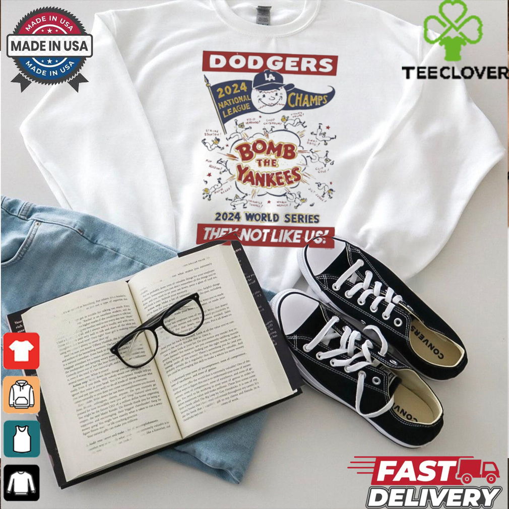 Los Angeles Dodgers 2024 National League Champs World Series Bomb the Yankees They Not Like Us t shirt Los Angeles Dodgers 2024 National League Champs World Series Bomb the Yankees They Not Like Us t shirt