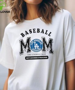 Los Angeles Dodgers Baseball Mom Like A Normal Mom But Louder And Prouder shirt