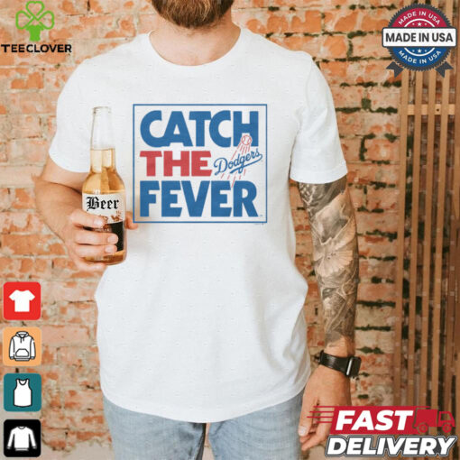 Los Angeles Dodgers Catch The Fever Shirt