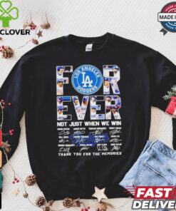 Los Angeles Dodgers Forever Fan 2024 Not Just When We Win T Shirt