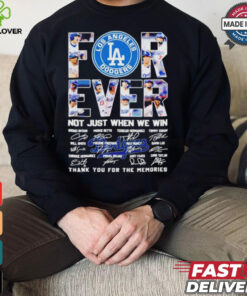 Los Angeles Dodgers Forever Fan 2024 Not Just When We Win T Shirt