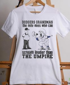 Los Angeles Dodgers Grandmas The Only Ones Who Can Scream Louder Than The Umpire hoodie, sweater, longsleeve, shirt v-neck, t-shirt