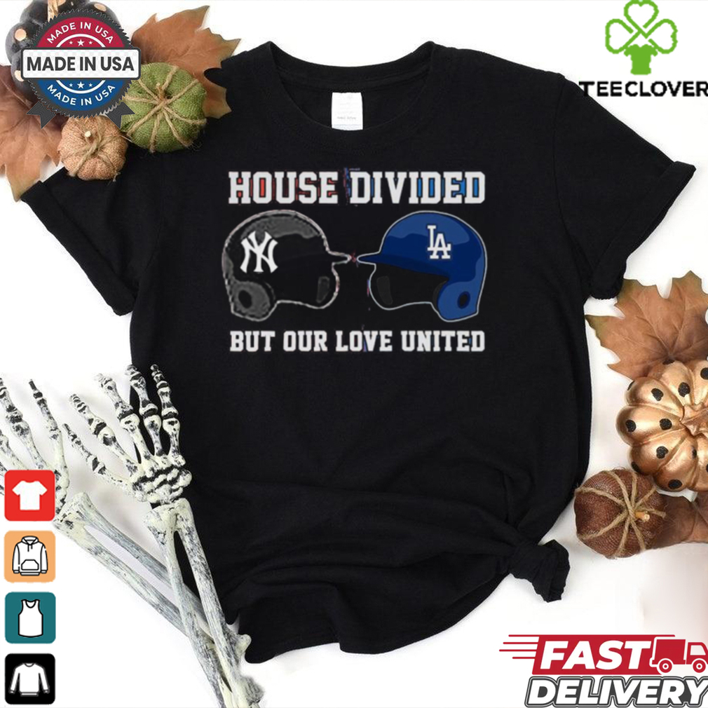 Los Angeles Dodgers Vs New York Yankees House Divided But Our Love United Shirt Los Angeles Dodgers Vs New York Yankees House Divided But Our Love United Shirt