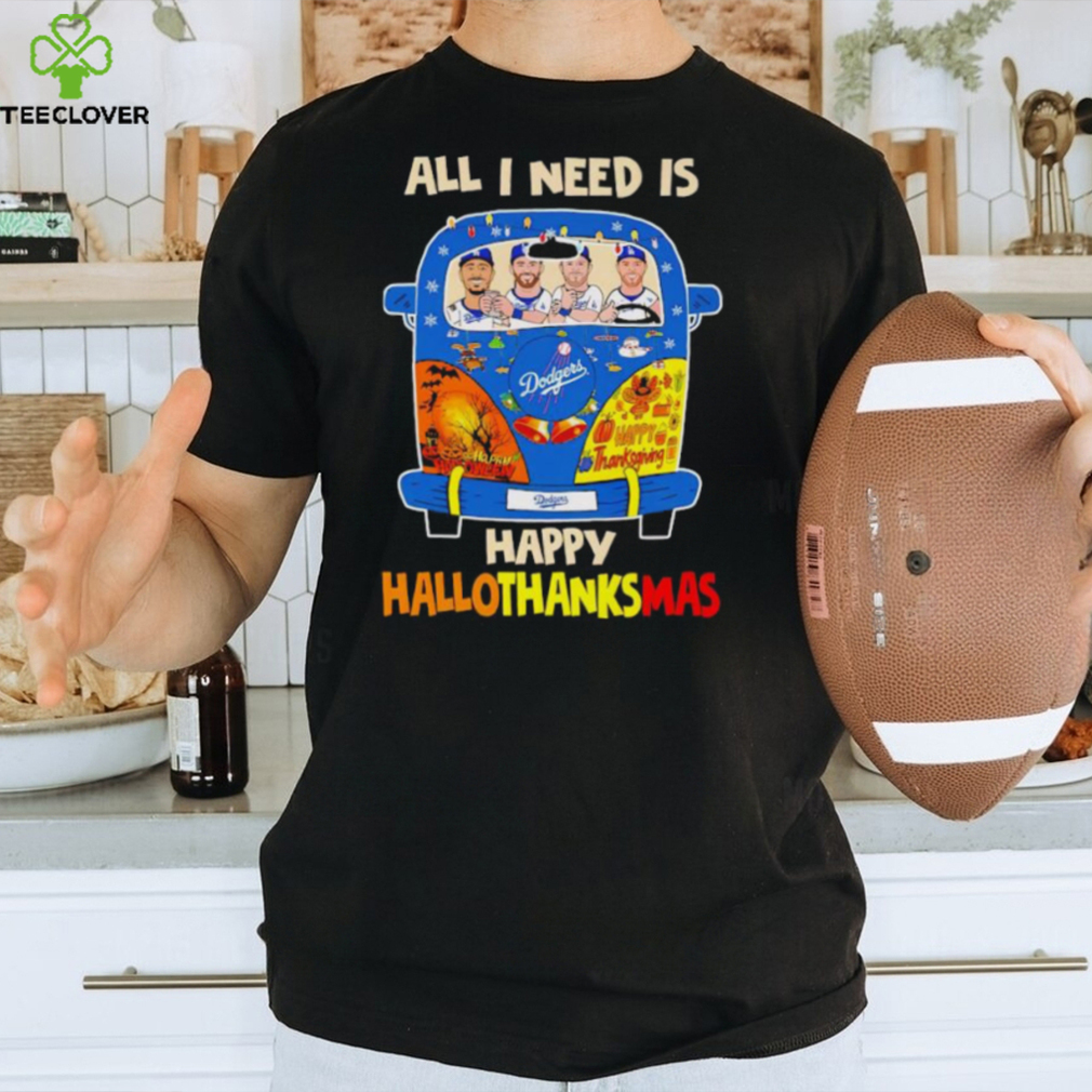 Los Angeles Dodgers all I need is Happy HalloThanksMas shirt Los Angeles Dodgers all I need is Happy HalloThanksMas shirt