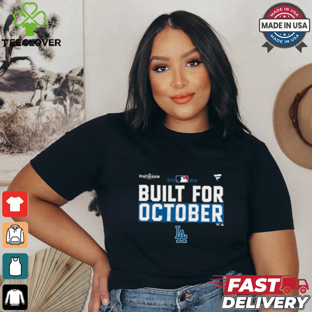Los Angeles Dodgers built for October 2024 Postseason shirt Los Angeles Dodgers built for October 2024 Postseason shirt