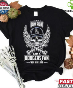 Los Angeles Dodgers skull and bones waterproof damn right I am a Dodgers fan win or lose shirt