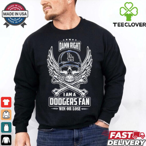 Los Angeles Dodgers skull and bones waterproof damn right I am a Dodgers fan win or lose shirt