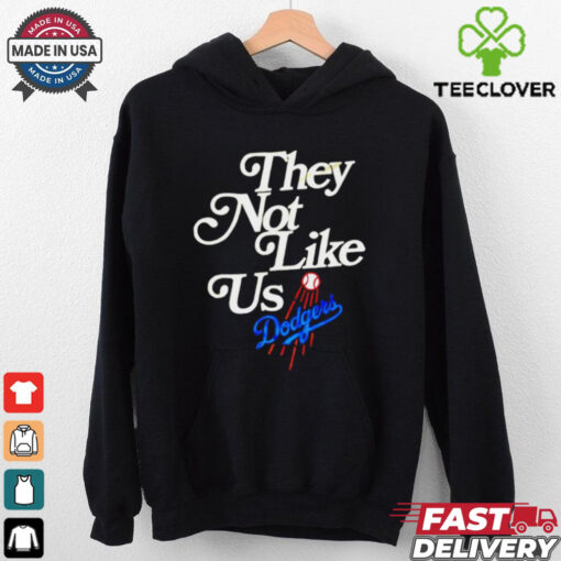 Los Angeles Dodgers they not like us we don’t give a fuck hoodie, sweater, longsleeve, shirt v-neck, t-shirt