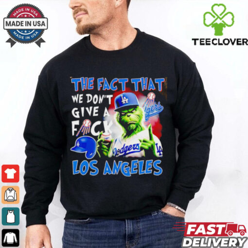 Los Angeles Dodgers x Grinch the fact that we don’t give a fuck shirt
