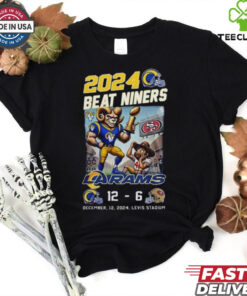 Los Angeles Rams 2024 Beat niners LA Rams 12 6 Sanfrancisco shirt