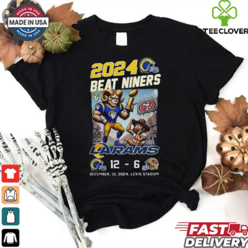 Los Angeles Rams 2024 Beat niners LA Rams 12 6 Sanfrancisco shirt