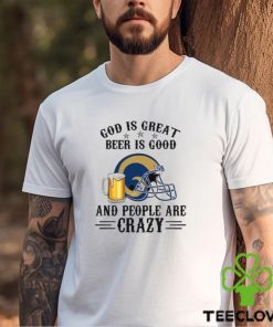 Los Angeles Rams God is Great Beer is Good And People Are Crazy Football NFL Shirt
