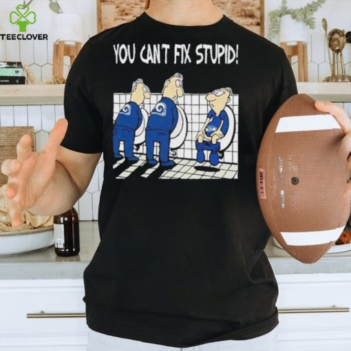 Los Angeles Rams You Can’t Fix Stupid Seattle Seahawks Shirt