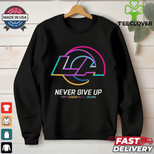 Los Angeles Rams never give up fight cancer in all colors shirt