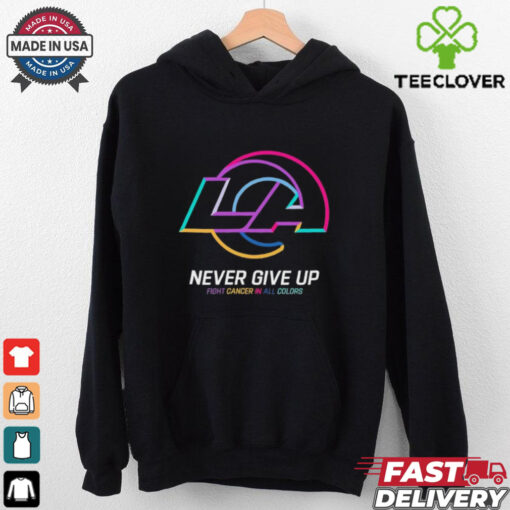 Los Angeles Rams never give up fight cancer in all colors shirt