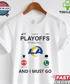 Los Angeles Rams shirt Playoff Is Calling And I Must Go for Fans
