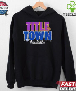 Los Angeles Title Town 2024 Dodgers and Lakers Champ Shirt