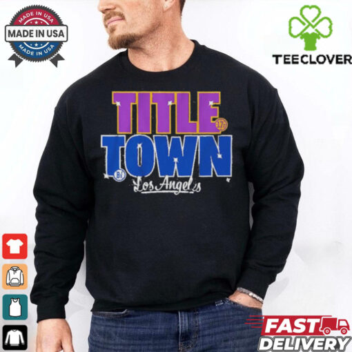 Los Angeles Title Town 2024 Dodgers and Lakers Champ Shirt