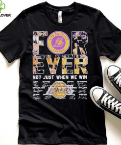 Los angeles Lakers forever not just when we win signatures shirt