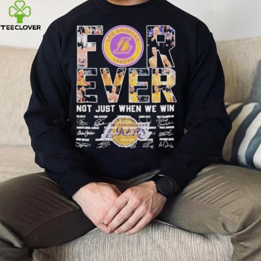 Los angeles Lakers forever not just when we win signatures hoodie, sweater, longsleeve, shirt v-neck, t-shirt