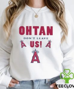 Los angeles angels shoheI ohtanI don’t leave us T shirt