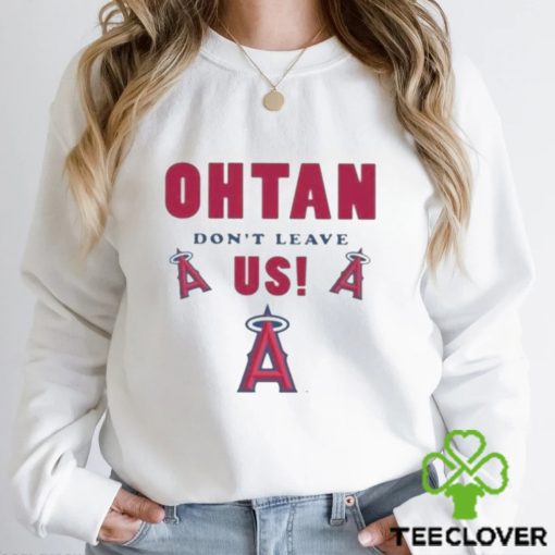 Los angeles angels shoheI ohtanI don’t leave us T shirt