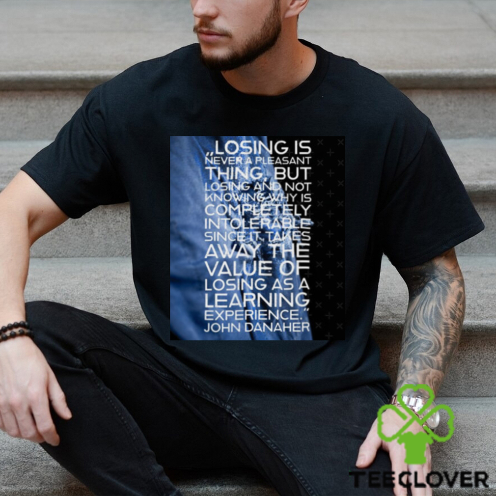 Losing Is Never A Pleasant Thing John Danaher shirt Losing Is Never A Pleasant Thing John Danaher shirt