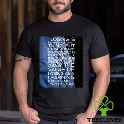 Losing Is Never A Pleasant Thing John Danaher shirt