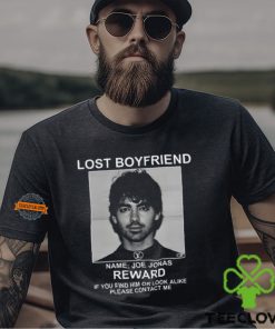 Lost Boyfriend Name Joe Jonas Reward If You Find Him Or Look Alike Please Contact Me T Shirt