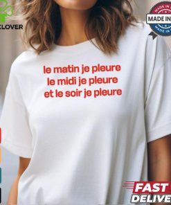 Louane Solo Le Matin Je Pleure Me Midi Je Pleure Et Le Soir Je Pleure Tee Shirt