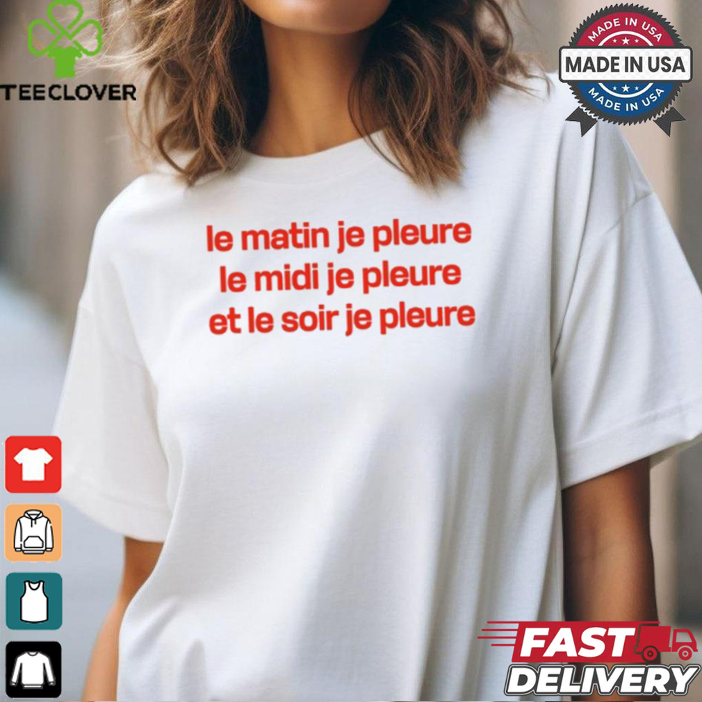 Louane Solo Le Matin Je Pleure Me Midi Je Pleure Et Le Soir Je Pleure Tee Shirt Louane Solo Le Matin Je Pleure Me Midi Je Pleure Et Le Soir Je Pleure Tee Shirt