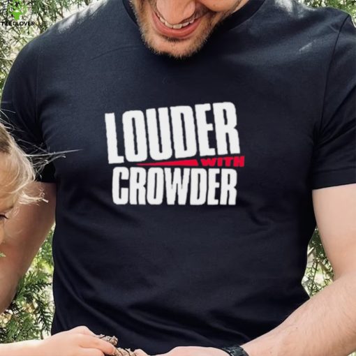Louder With Crowder Clothing Shirt