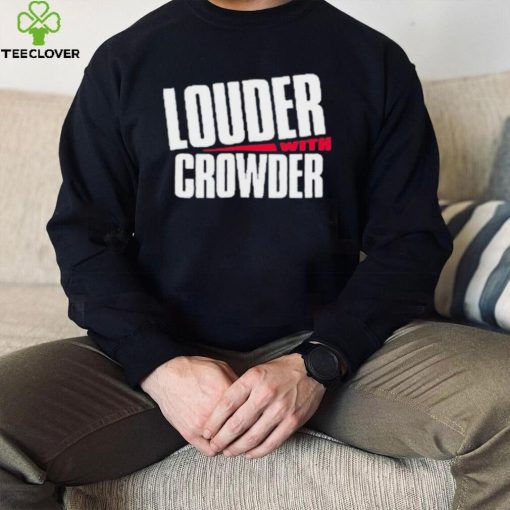 Louder With Crowder Clothing Shirt