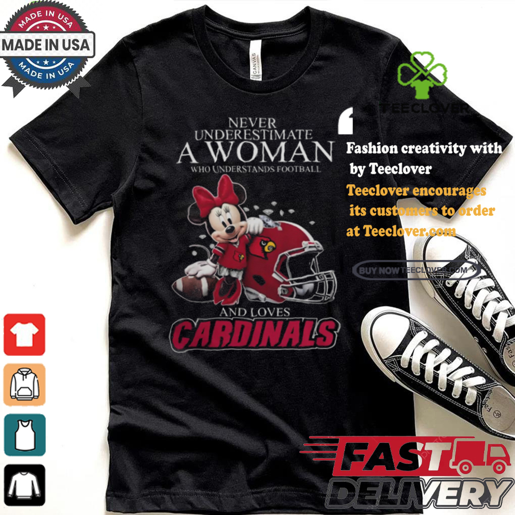 Louisville Cardinals x Minnie Mouse Never Underestimate A Woman Who Understands Football shirt Louisville Cardinals x Minnie Mouse Never Underestimate A Woman Who Understands Football shirt