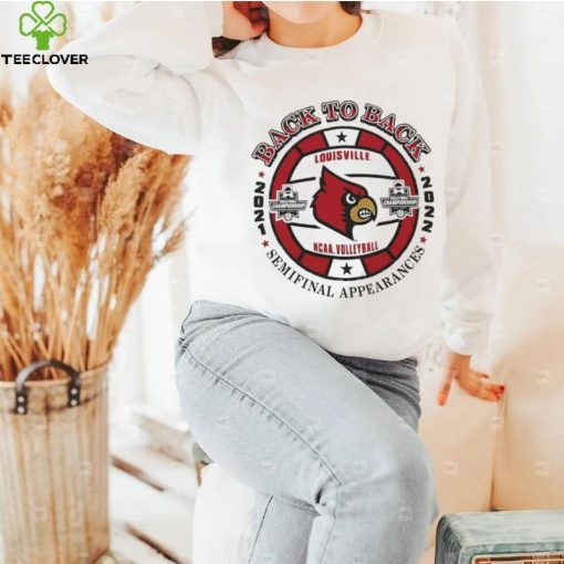 Louisville NCAA Volleyball Back to back 2021 2022 Semifinal Appearances hoodie, sweater, longsleeve, shirt v-neck, t-shirt