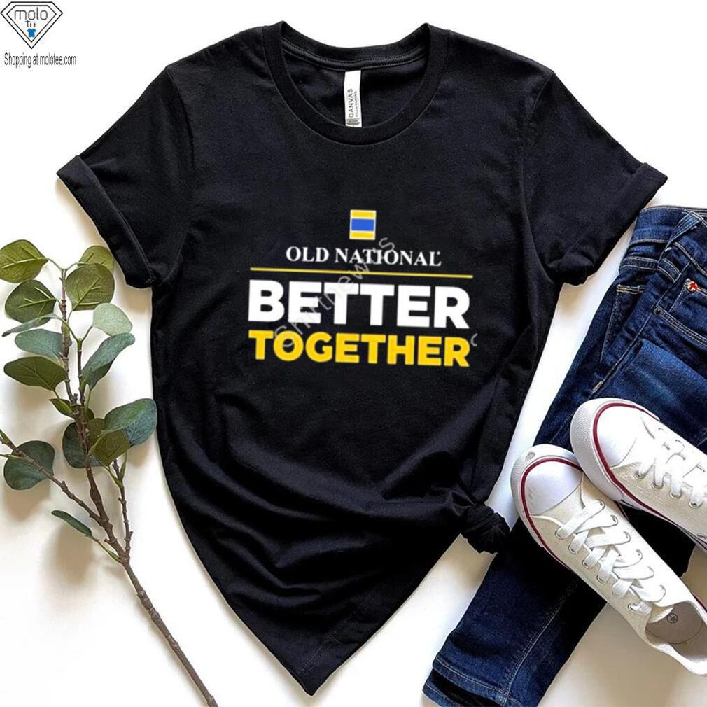 Louisville Old National Better Together Shirt Louisville Old National Better Together Shirt