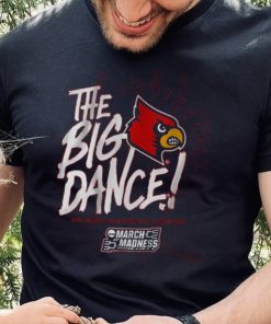 Louisville The Big Dance Shirt