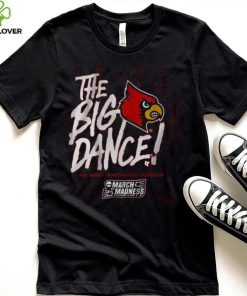 Louisville The Big Dance Shirt